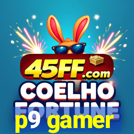 p9 gamer